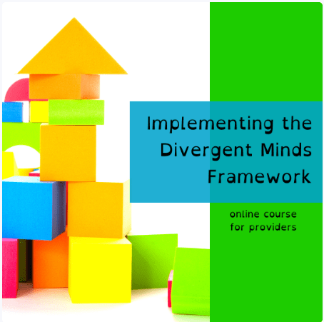 Foundations for Divergent Minds: Implementing the Divergent Minds Framework, a continuing education course for providers – live on July 8, 2023 ***Registration is now&nbsp;open